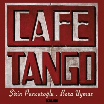 Cafe Tango – Şirin Pancaroğlu & Bora Uymaz / Kalan / Fiyat: 12,99 TL