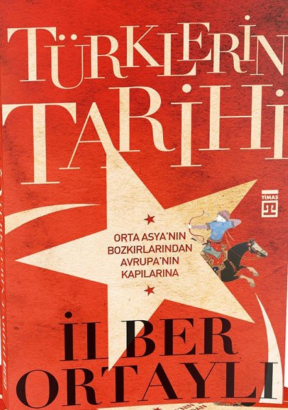 ‘Türklerin Tarihi’ İlber Ortaylı Timaş Yayınları 317 sayfa 19.50 TL