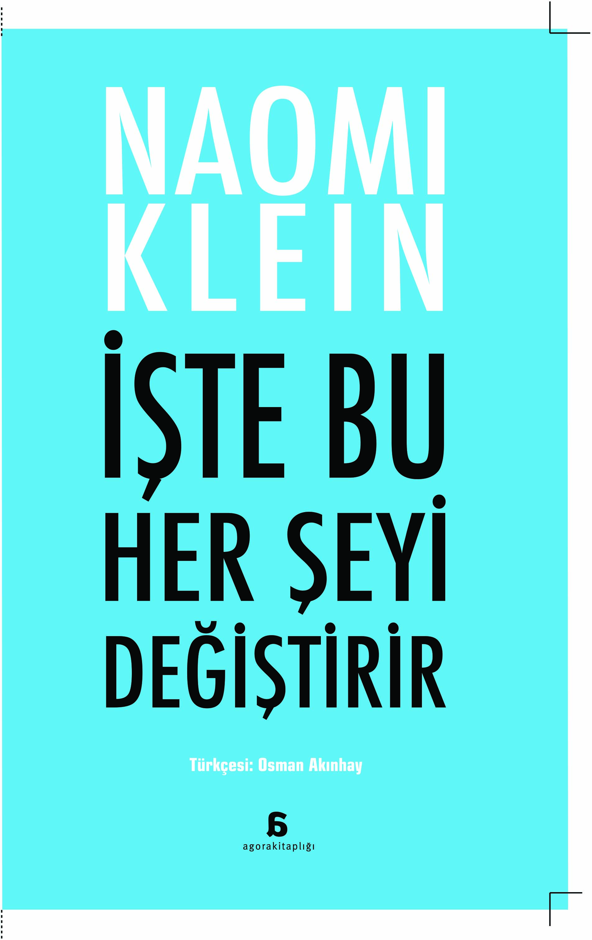 İşte Bu Her Şeyi Değiştirir, Naomi Klein, Çeviri: Osman Akınhay, Agora Kitaplığı