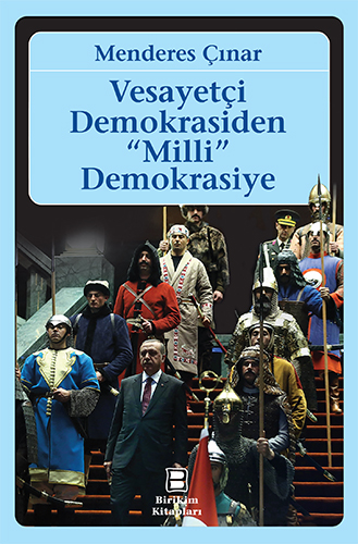Vesayetçi Demokrasiden Milli Demokrasiye, Menderes Çınar, Birikim Yayınları