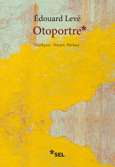 Otoportre, Edouard Levé, Çeviri: Orçun Türkay, Sel Yayıncılık