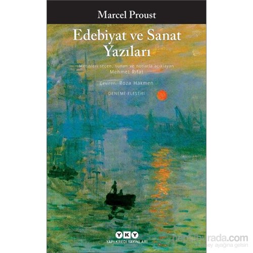 Marcel Proust – Edebiyat ve Sanat Yazıları /Çev. Roza Hakmen – Yapı Kredi Yayınları