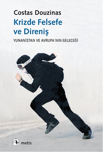 Krizde Felsefe ve Direniş, Costas Douzinas, Çeviri: Tulga Buğra Işık, Metis Yayıncılık