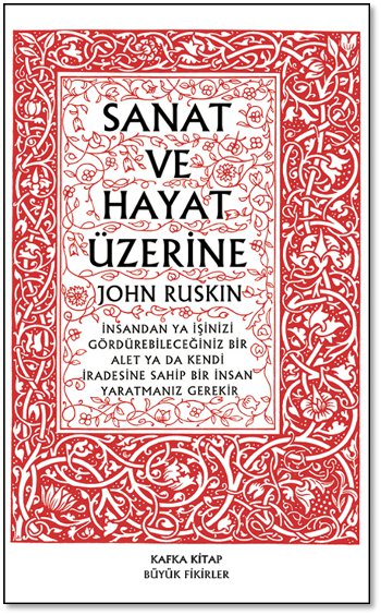 Sanat ve Hayat Üzerine, John Ruskin, Çeviri: Eser Bakdur, Kafka Kitap