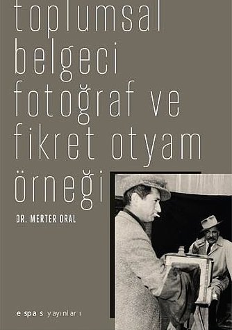 Toplumsal Belgeci Fotoğraf Ve Fikret Otyam Örneği kitabının kapağı 