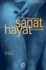 Bir Muamma: Sanat Hayat Aforizmalar, Der: Ali Artun, İletişim Yayınları