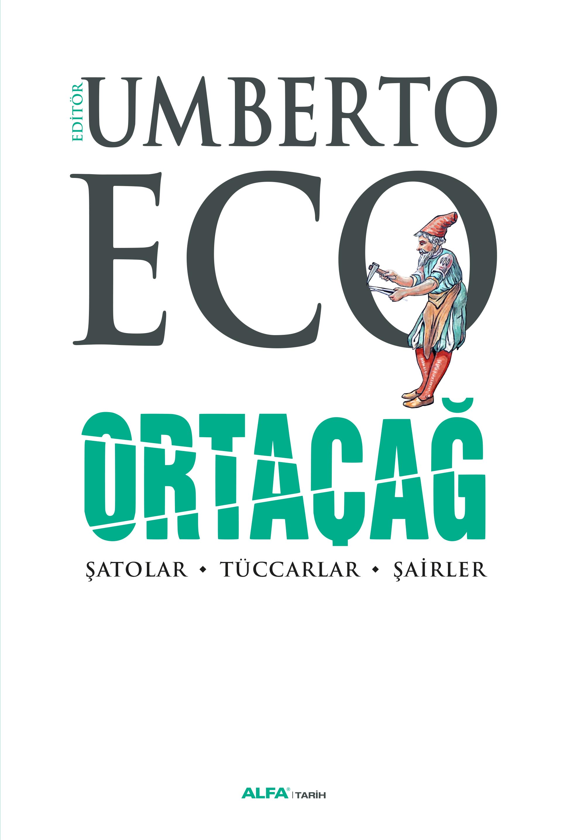 Ortaçağ, Editör: Umberto Eco, Çeviri: Leyla Tonguç Basmacı, Alfa Yayıncılık