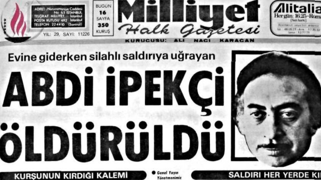 1 Şubat 1979'da öldürülen Abdi İpekçi, 2 Şubat 1979 tarihli Milliyet'in manşetinde