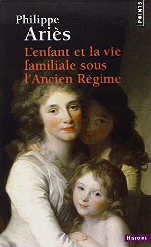 L'enfant et la vie familiale sous l'Ancien Régime, Philippe Ariées, Points Collection