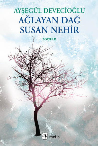 Ağlayan Dağ Susan Nehir, Ayşegül Devecioğlu, Metis Kitap