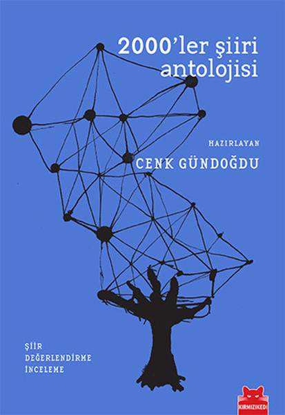 2000'ler Şiiri Antolojisi, Hazırlayan: Cenk Gündoğdu, Kırmızı Kedi Yayınevi