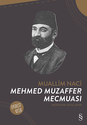 Mehmed Muzaffer Mecmuası, Muallim Naci, Hazırlayan: Seval Şahin, Everest Yayınları