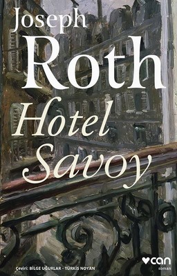 Hotel Savoy, Joseph Roth, Çev.: Bilge Uğurlar - Türkis Noyan, Can Yayınları