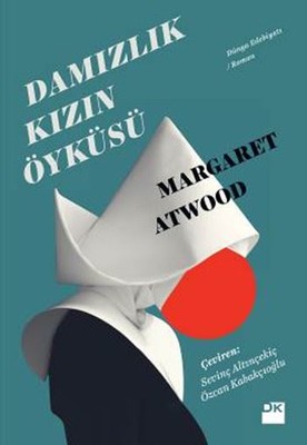 Damızlık Kızın Öyküsü, Margaret Atwood, Çev.: Sevinç Altınçekiç ve Özcan Kabakçıoğlu, Doğan Kitap
