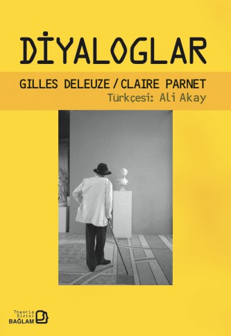 Diyaloglar, Gilles Deleuze/ Claire Parnet, Çev.: Ali Akay, Bağlam Yayıncılık