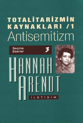 Totalitarizmin Kaynakları, Hannah Arendt, Çev.: Bahadır Sina Şener, İletişim Yayınları