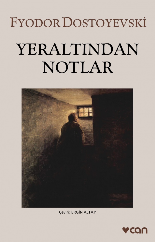 Yeraltından Notlar, Fyodor Dostoyevski, Çev.: Ergin Altay, Can Yayınları