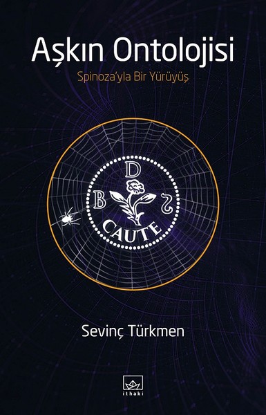 Aşkın Ontolojisi/ Spinoza'yla Bir Yürüyüş, Sevinç Türkmen, İthaki Yayınları
