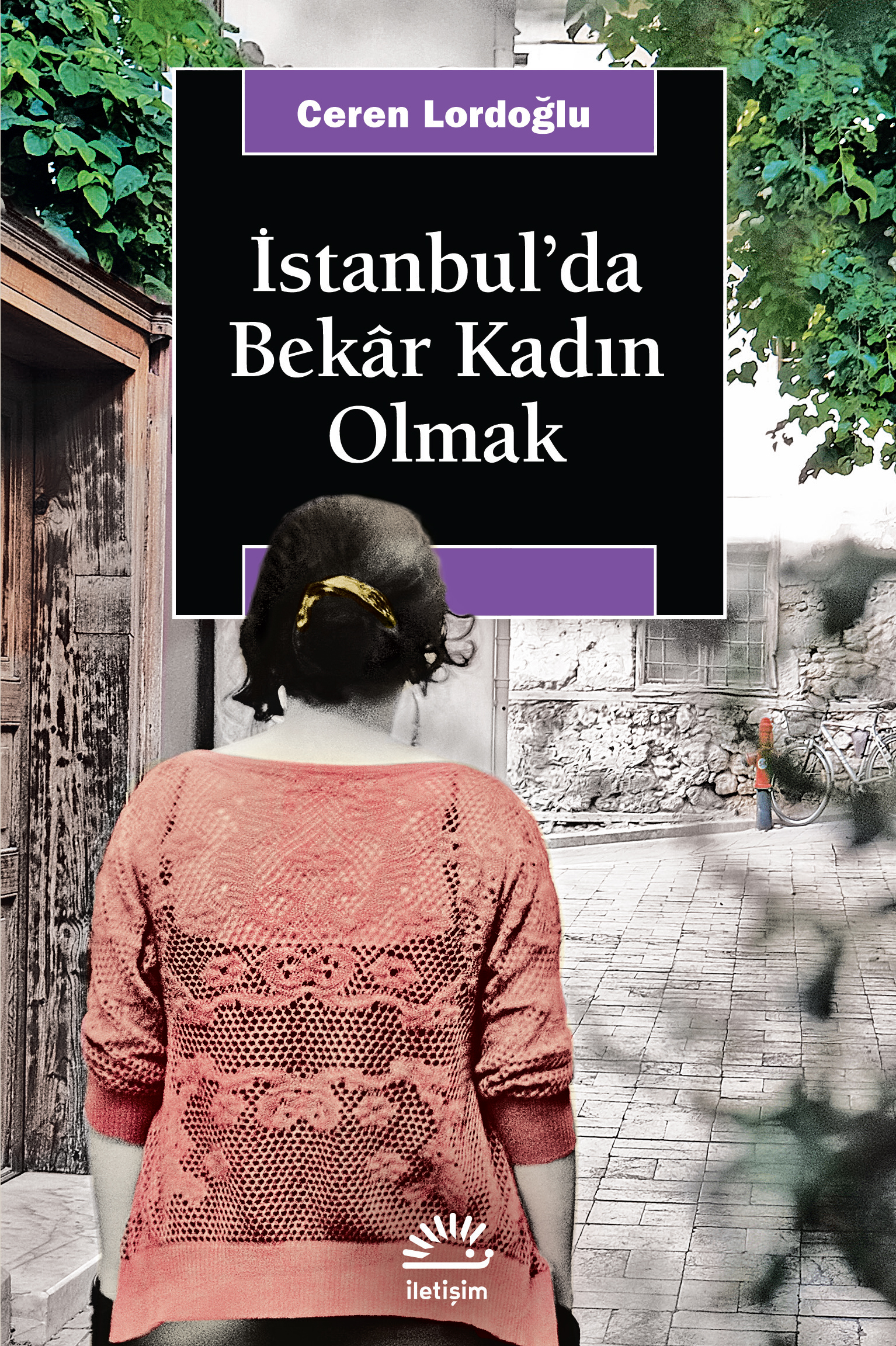 İstanbul'da Bekâr Kadın Olmak, Ceren Lordoğlu, İletişim Yayınları