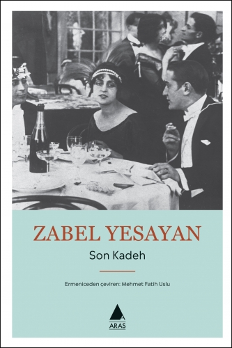 Son Kadeh, Zabel Yesayan, Çeviri: Mehmet Fatih Uslu, Aras Yayıncılık