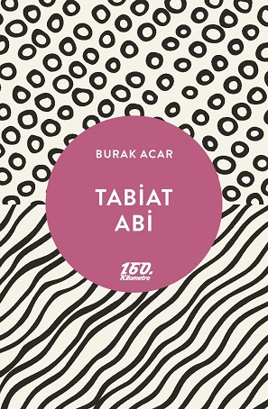 Tabiat abi, Burak Acar, 160. Kilometre Yayınları