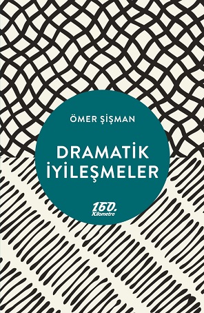 Dramatik İyileşmeler, Ömer Şişman, 160. Kilometre Yayınları