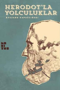 Heredot'la Yolculuklar, Ryszard Kapuscinski, Çeviri: Osman Fırat Baş, Habitus Kitap 