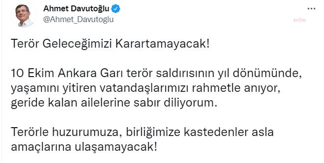 Davutoğlu'ndan Ankara Gar katliamı paylaşımı: Terörle huzurumuza, birliğimize kastedenler asla gayelerine ulaşamayacak