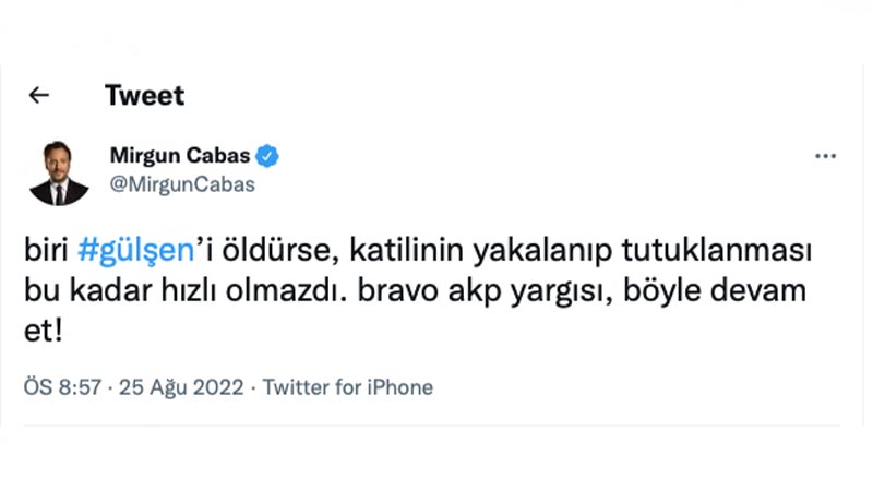 Mirgün Cabas: Biri Gülşen’i öldürse, katilinin yakalanıp tutuklanması bu kadar hızlı olmazdı. Bravo AKP yargısı, böyle devam et!
