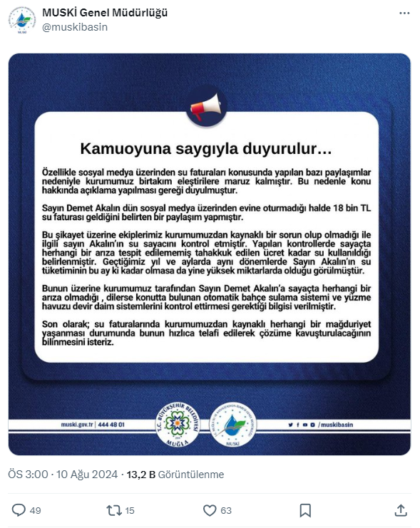 Bunun üzerine kurumumuz tarafından Sayın Demet Akalın’a sayaçta herhangi bir arıza olup olmadığı, dilerse konutta bulunan otomatik bahçe sulama sistemin ve yüzme havuzu devir daim sistemlerini kontrol ettirmesi gerektiği bilgi verilmiştir. Son olarak; su faturalarında kurumumuzdan kaynaklı herhangi bir mağduriyet yaşanması durumunda bunun hızlıca telafi edilerek çözüme kavuşturulacağının bilinmesini isteriz" (Kaynak: Sputnik Türkiye)
