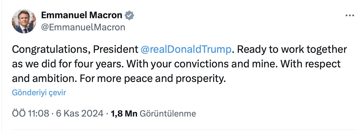 "Tebrikler başkan Donald Trump. Dört yıldır yaptığımız gibi birlikte çalışmaya hazırız. Sizin ve benim inançlarımla. Saygı ve hırsla. Daha fazla barış ve refah için."
