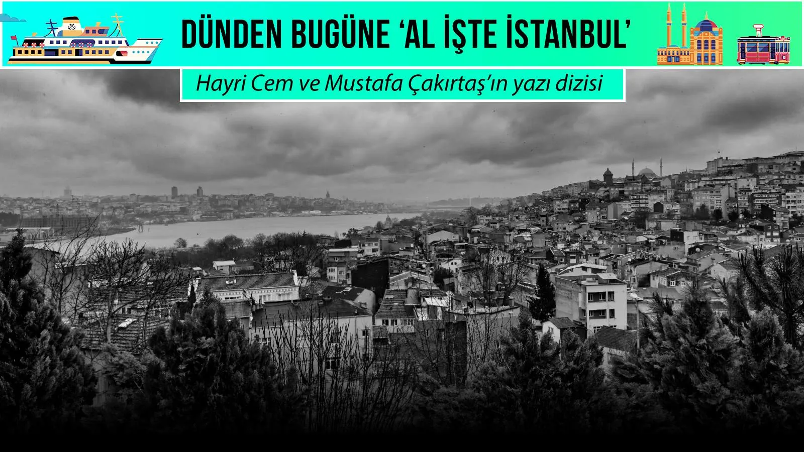 Dünden Bugüne ‘Al İşte İstanbul’ (4): 'Turistik' fiyata kent manzarası ve makyajlı binalar