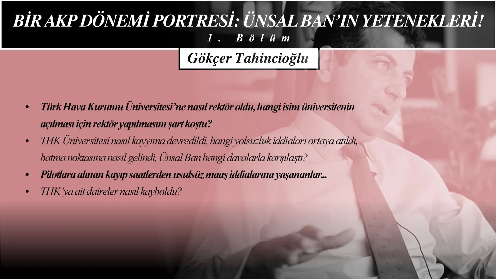Bir AKP dönemi portresi (1): Ünsal Ban’ın yetenekleri!
