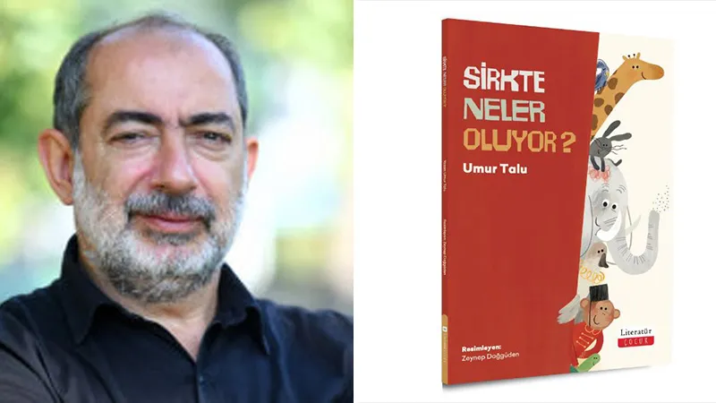 Umur Talu'nun yeni çocuk kitabı “Sirkte Neler Oluyor?” yayımlandı