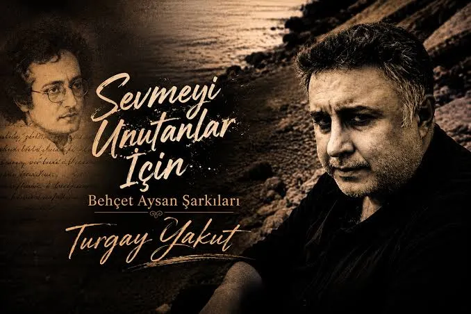 Turgay Yakut'tan Behçet Aysan şiirlerinden oluşan albüm: Sevmeyi Unutanlar İçin